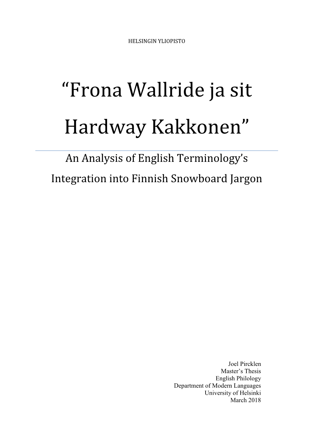 “Frona Wallride Ja Sit Hardway Kakkonen”