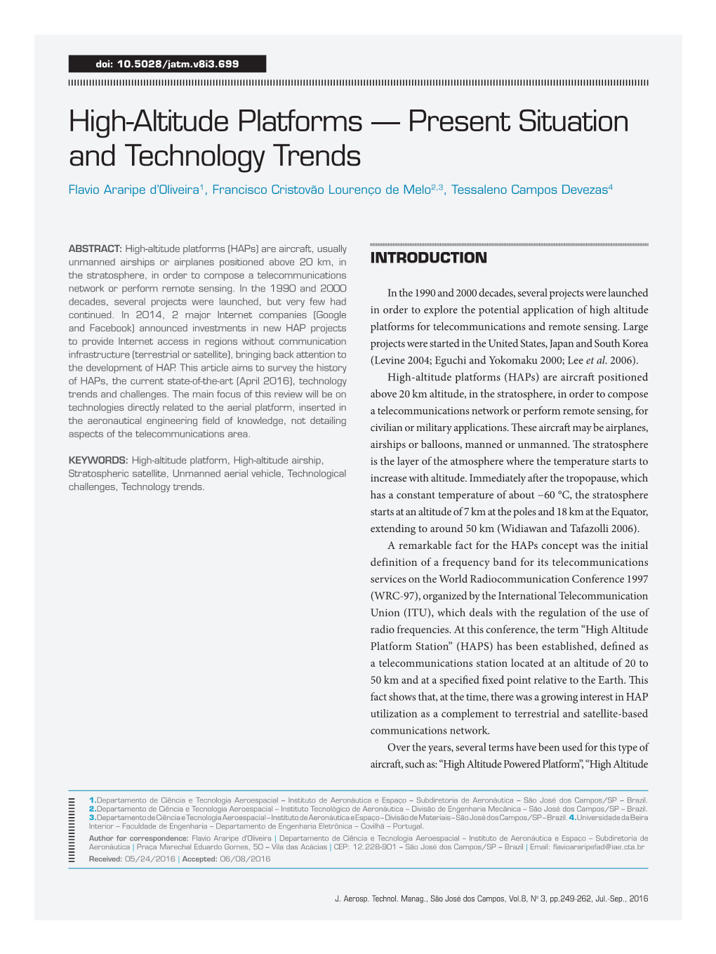 High-Altitude Platforms — Present Situation and Technology Trends Flavio Araripe D’Oliveira1, Francisco Cristovão Lourenço De Melo2,3, Tessaleno Campos Devezas4