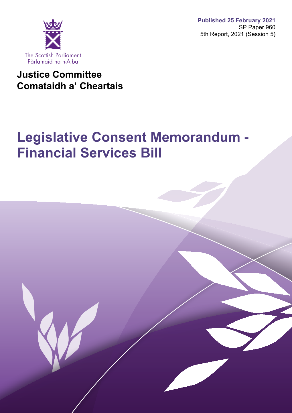 Legislative Consent Memorandum - Financial Services Bill Published in Scotland by the Scottish Parliamentary Corporate Body