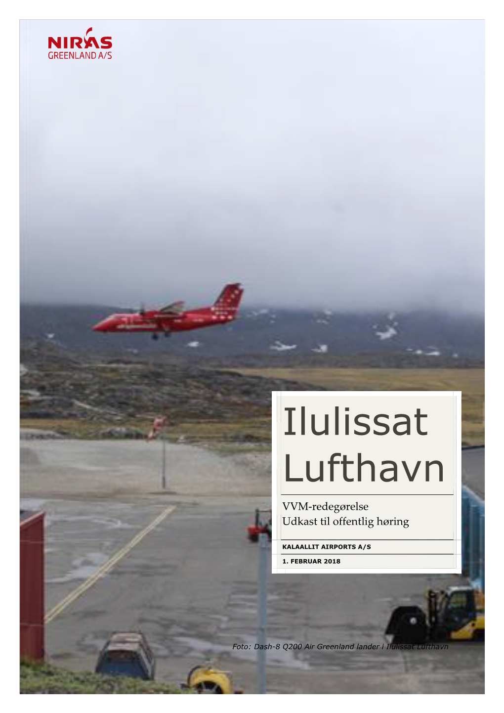 Udvidelse Af Ilulissat Lufthavn Indledes Med En Kort Præsen- Tation Af Baggrunden for Projektet, Efterfulgt at En Kort Beskrivelse Af Den Nuvæ- Rende Lufthavn