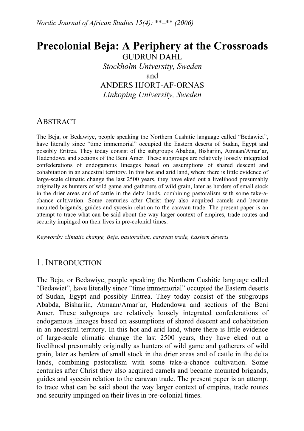 Precolonial Beja: a Periphery at the Crossroads GUDRUN DAHL Stockholm University, Sweden and ANDERS HJORT-AF-ORNAS Linkoping University, Sweden