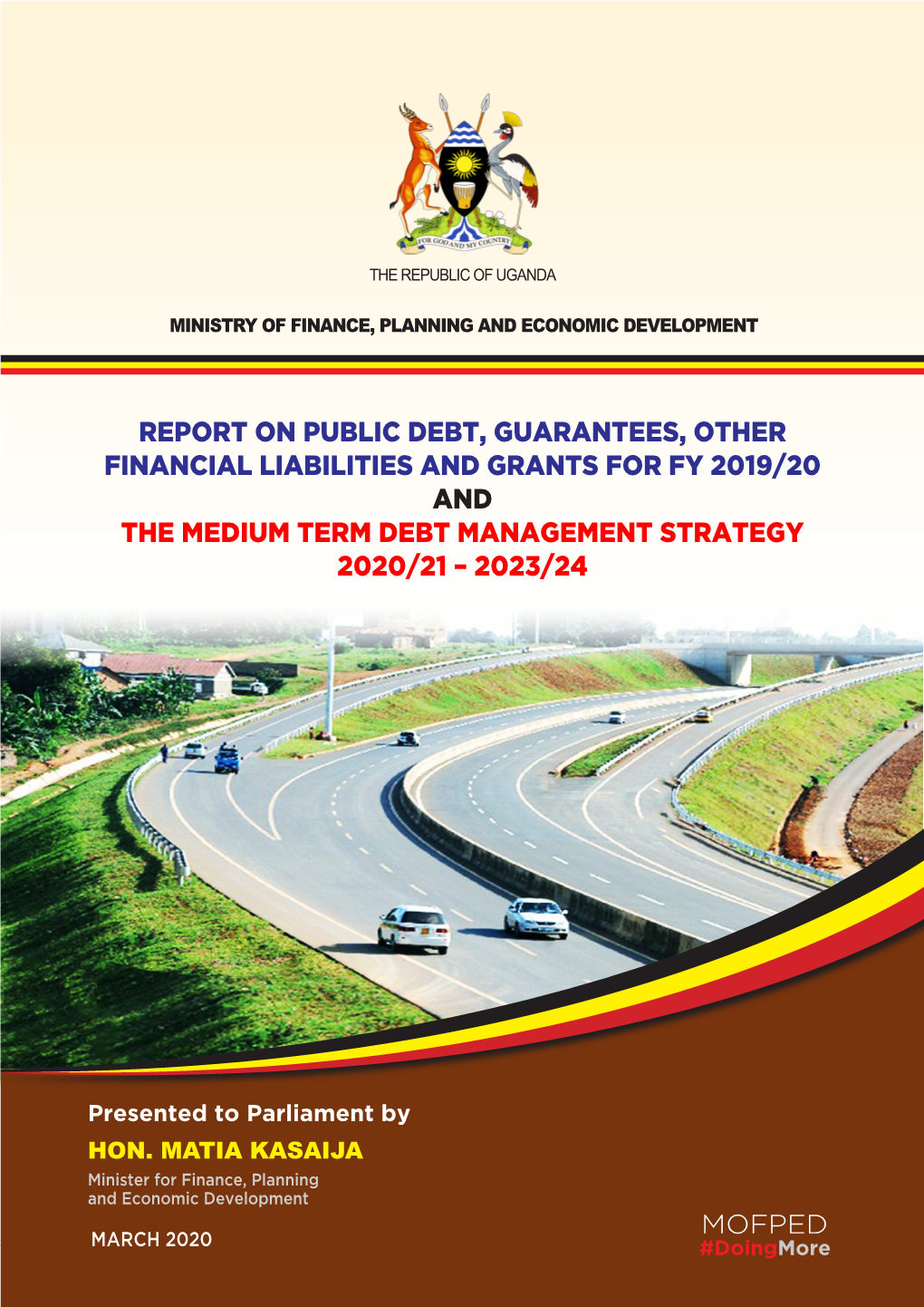 Report on Public Debt, Guarantees, Other Financial Liabilities and Grants for Fy 2019/20 and the Medium Term Debt Management Strategy 2020/21 – 2023/24