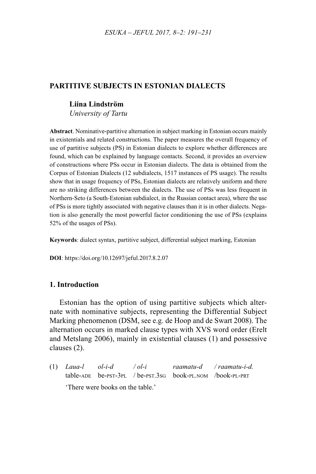 PARTITIVE SUBJECTS in ESTONIAN DIALECTS Liina Lindström University of Tartu 1. Introduction Estonian Has the Option of Using Pa