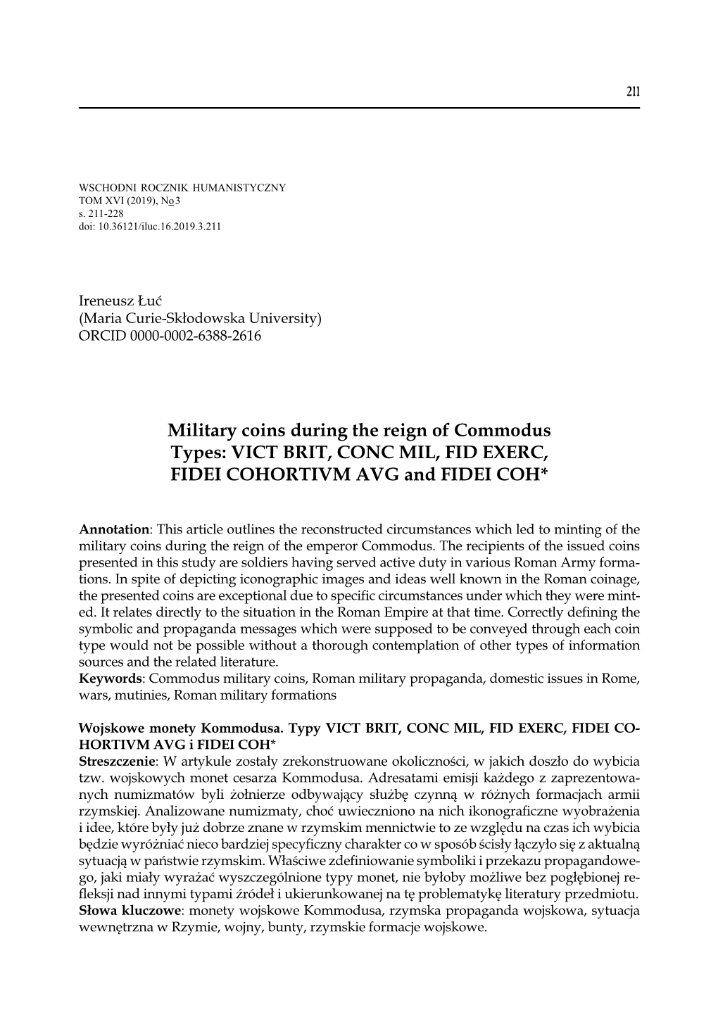 Military Coins During the Reign of Commodus Types: VICT BRIT, CONC MIL, FID EXERC, FIDEI COHORTIVM AVG and FIDEI COH*