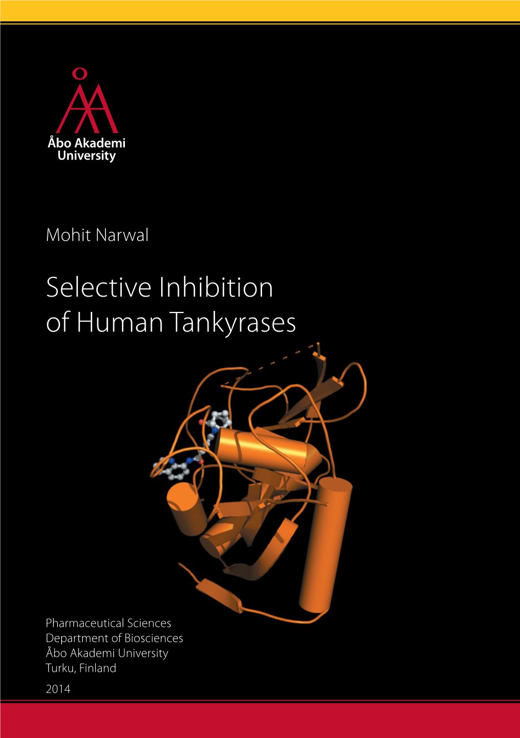 Selective Inhibition of Human Tankyrases | 2014 230226 789521 9 ISBN 978-952-12-3022-6 Mohit Narwal