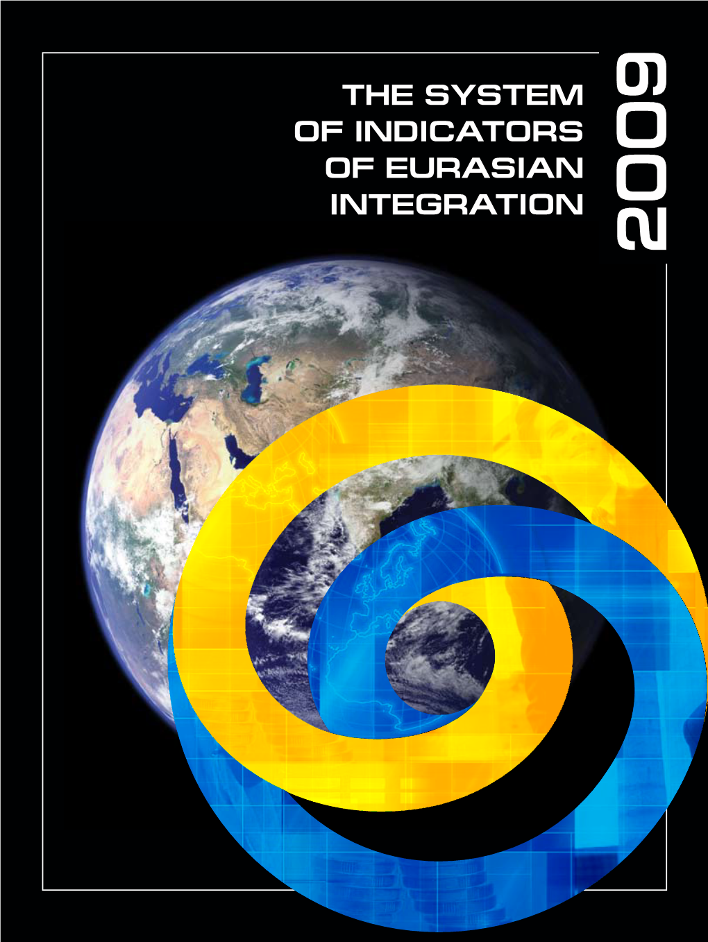 The System of Indicators of Eurasian Integration the System of Indicators of Eurasian Integration