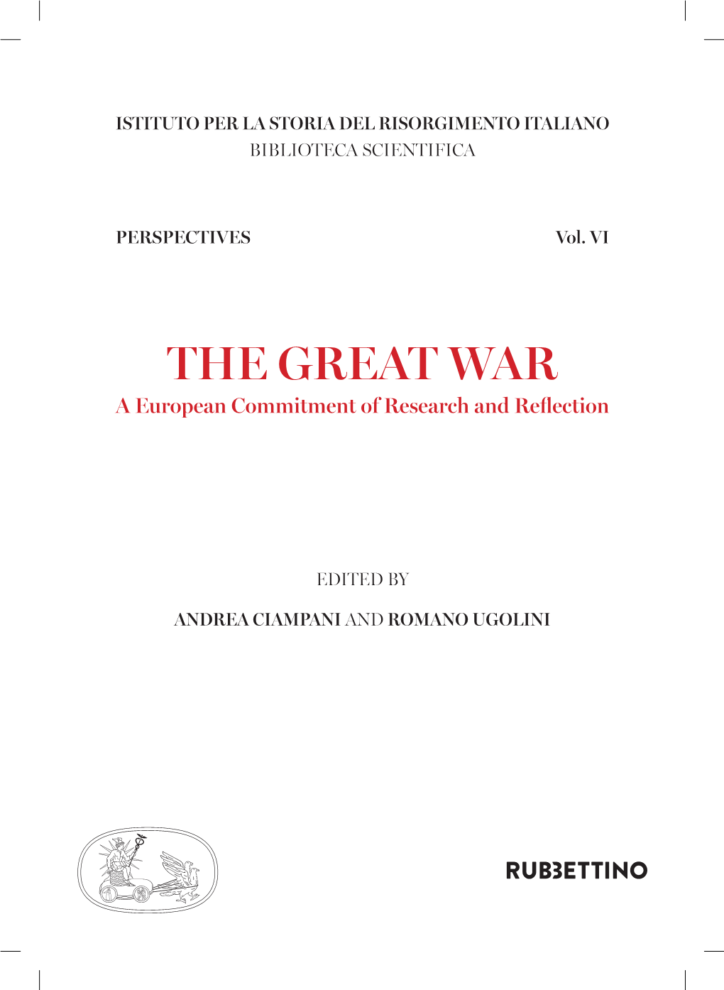 THE GREAT WAR the GREAT a European Commitment of Researcha European Commitment and Reflection PERSPECTIVES ISTITUTOLA PER RISORGIMENTO DEL STORIA ITALIANO