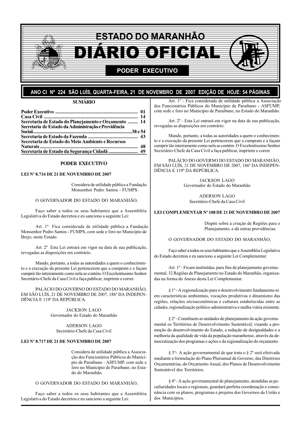 LEI COMPLEMENTAR Nº 108 DE 21 DE NOVEMBRO DE 2007 Legislativa Do Estado Decretou E Eu Sanciono a Seguinte Lei: Dispõe Sobre a Criação De Regiões Para O Art