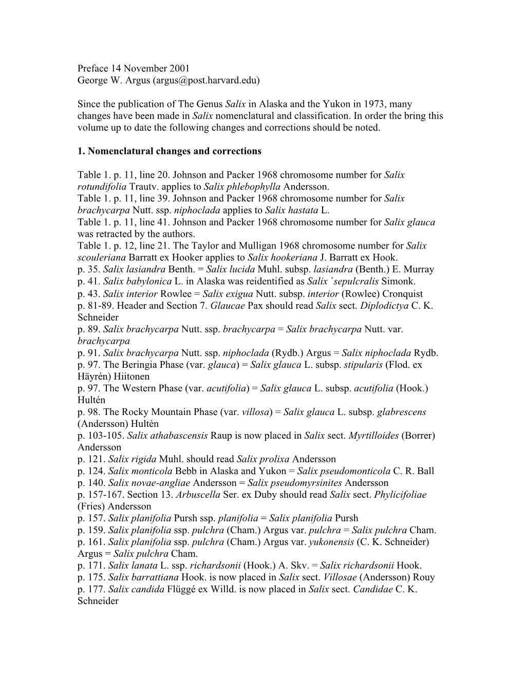 Since the Publication of the Genus Salix in Alaska and the Yukon in 1973, Many Changes Have Been Made in Salix Nomenclatural and Classification