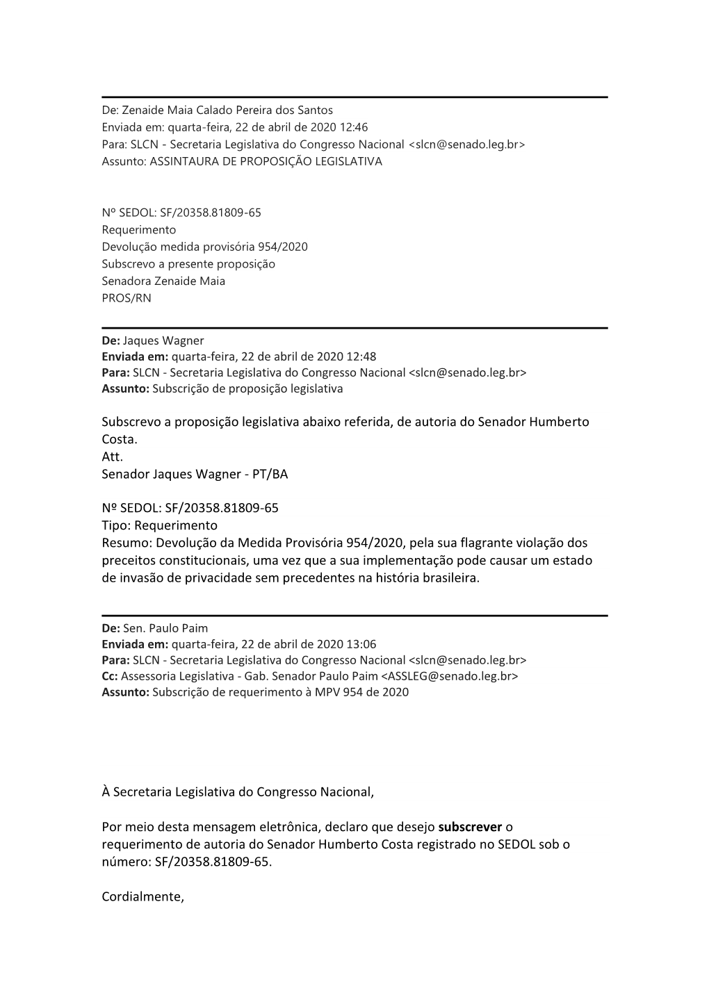 Subscrevo a Proposição Legislativa Abaixo Referida, De Autoria Do Senador Humberto Costa. Att. Senador Jaques Wagner - PT/BA