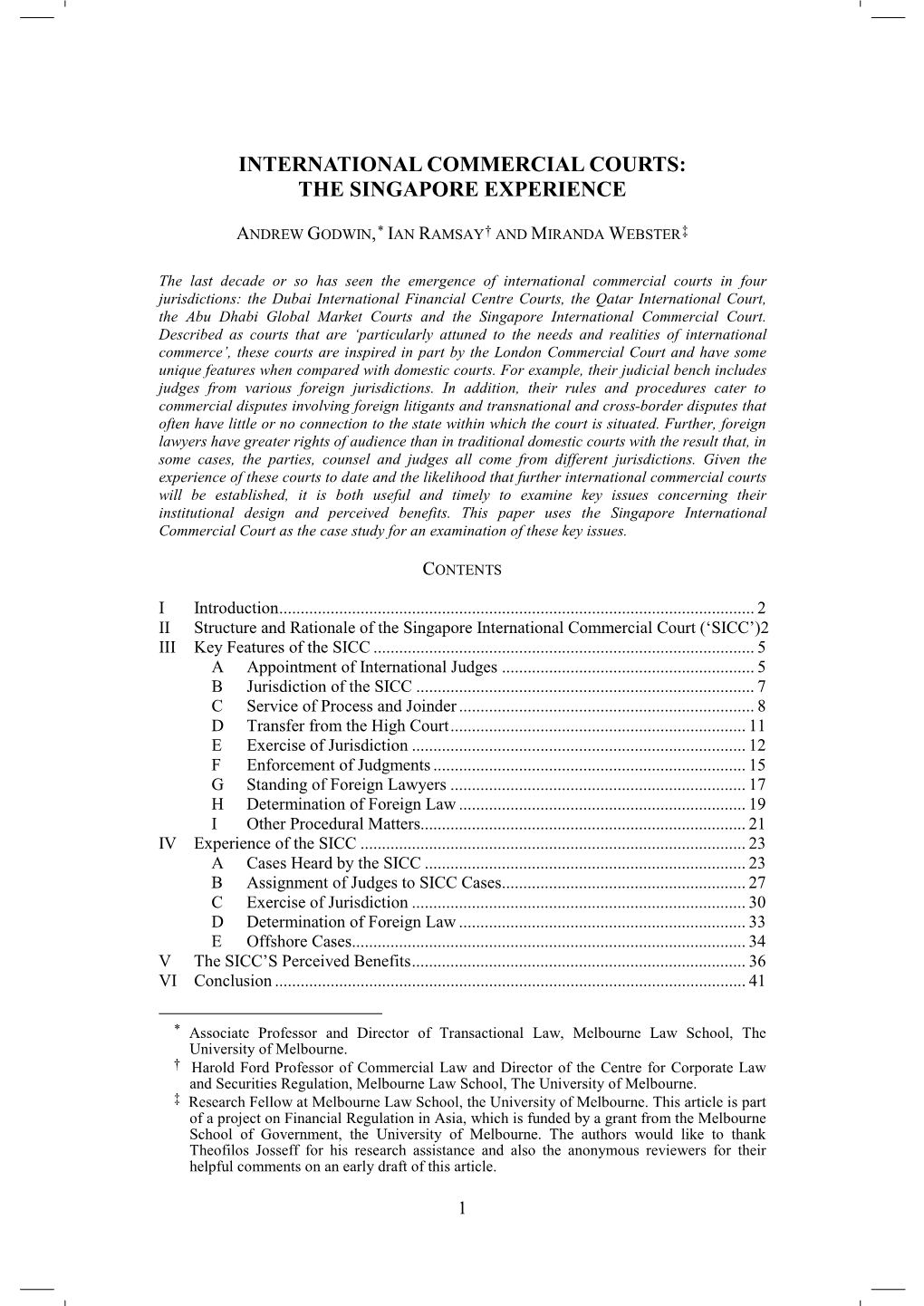 INTERNATIONAL COMMERCIAL COURTS: the SINGAPORE EXPERIENCE the Singapore Experience ANDREW GODWIN,* IAN RAMSAY† and MIRANDA WEBSTER‡