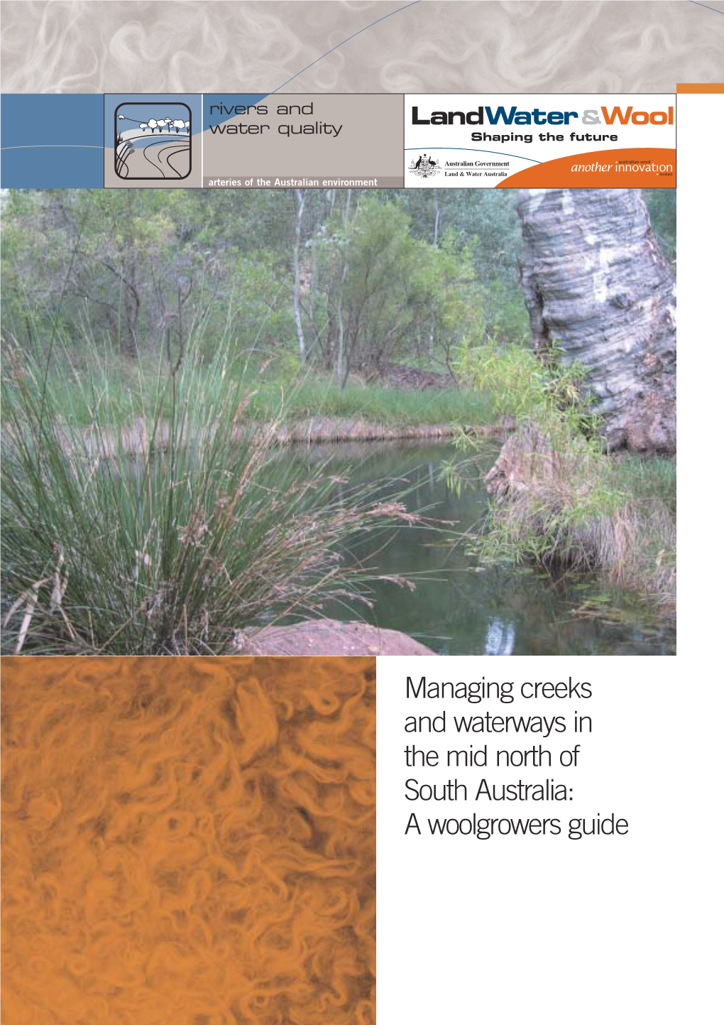 Managing Creeks and Waterways in the Mid North of South Australia: a Woolgrowers Guide Rivers and Water Quality
