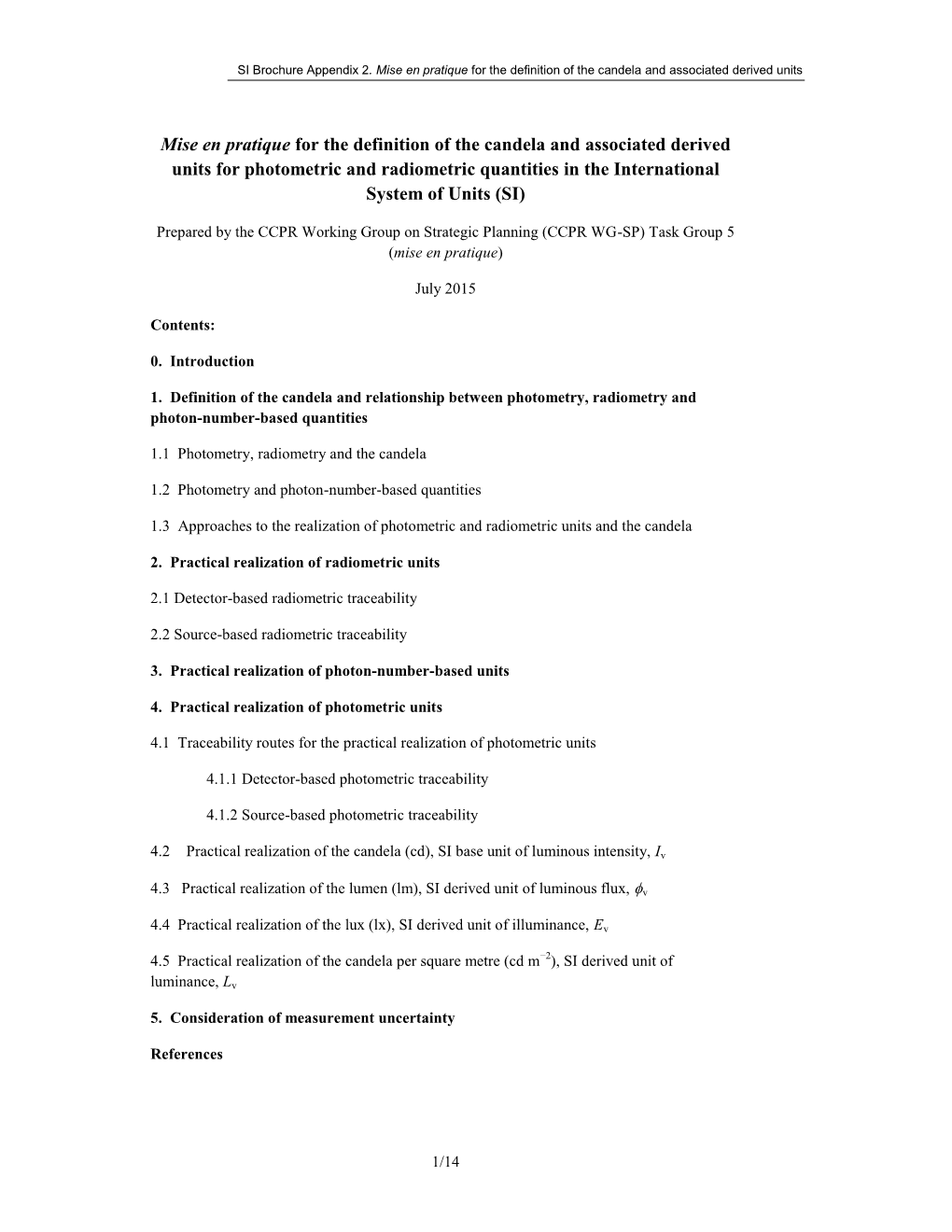 Mise En Pratique for the Candela and Other Photometric Units In