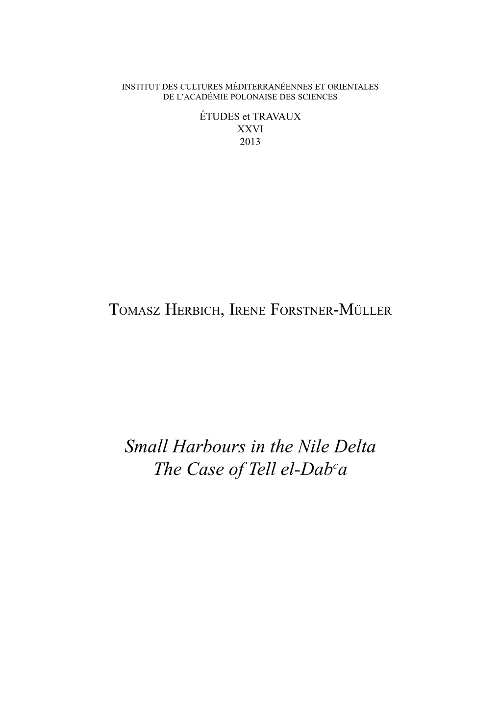 Small Harbours in the Nile Delta the Case of Tell El-Dabca 258 TOMASZ HERBICH, IRENE FORSTNER-MÜLLER