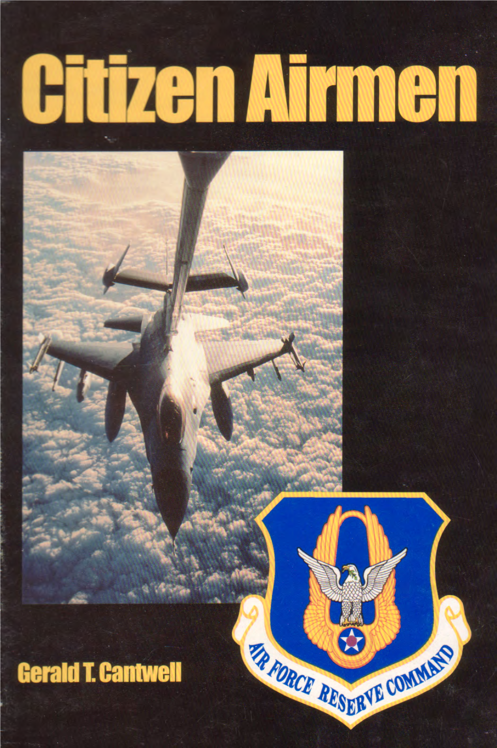 Citizen Airmen: a History of the Air Force Reserve 1946-1994