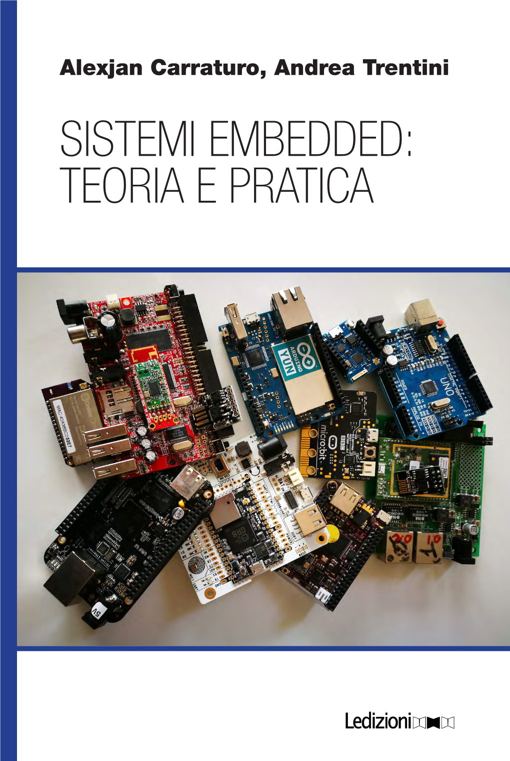 SISTEMI EMBEDDED: TEORIA E PRATICA Carraturo, Trentini Alexjan Carraturo, Andrea Trentini