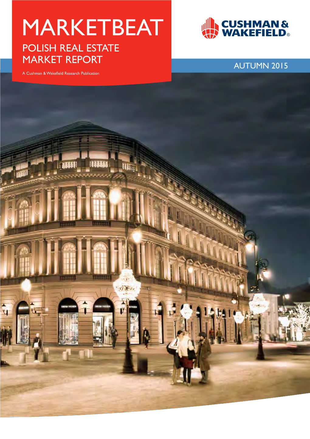 MARKETBEAT POLISH REAL ESTATE MARKET REPORT AUTUMN 2015 a Cushman & Wakefield Research Publication MARKETBEAT