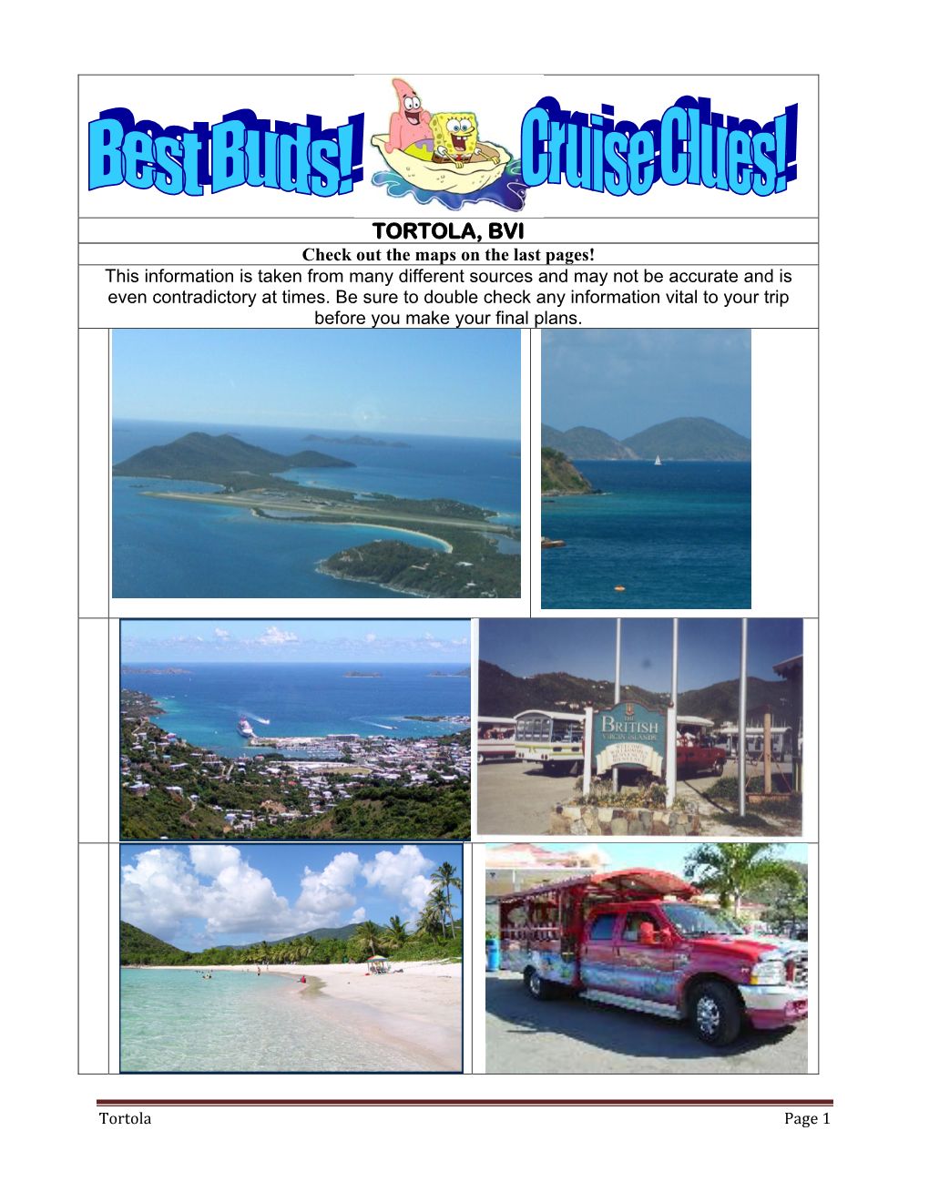 TORTOLA, BVI Check out the Maps on the Last Pages! This Information Is Taken from Many Different Sources and May Not Be Accurate and Is Even Contradictory at Times