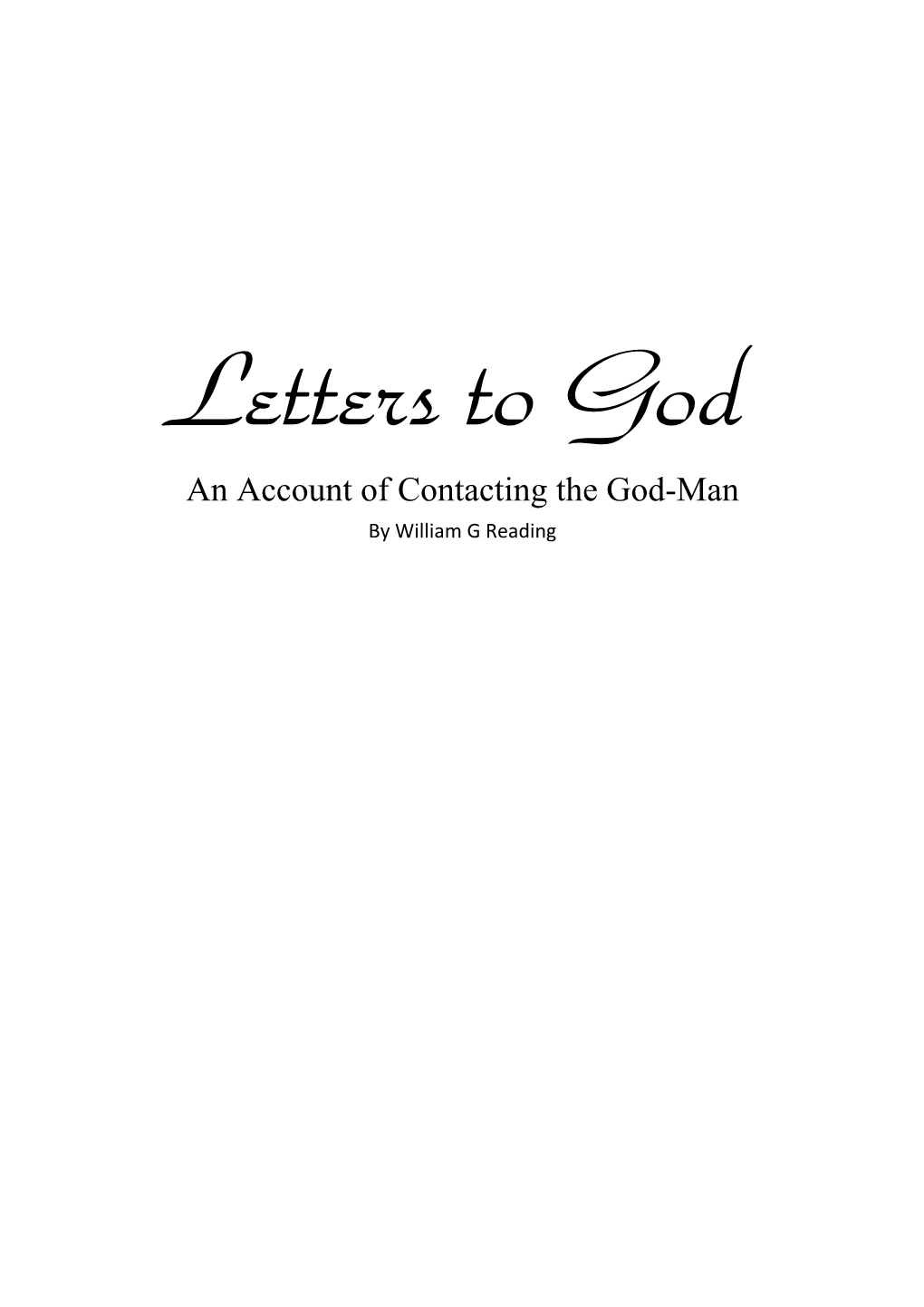 Letters to God an Account of Contacting the God-Man by William G Reading