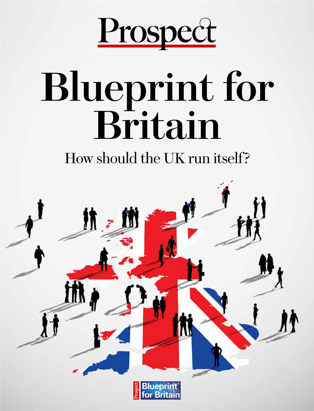 How Should the UK Run Itself? PROSPECT 2016 2