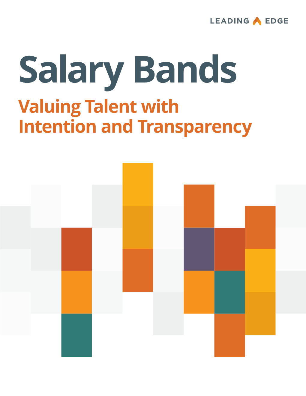 Valuing Talent with Intention and Transparency ABOUT LEADING EDGE