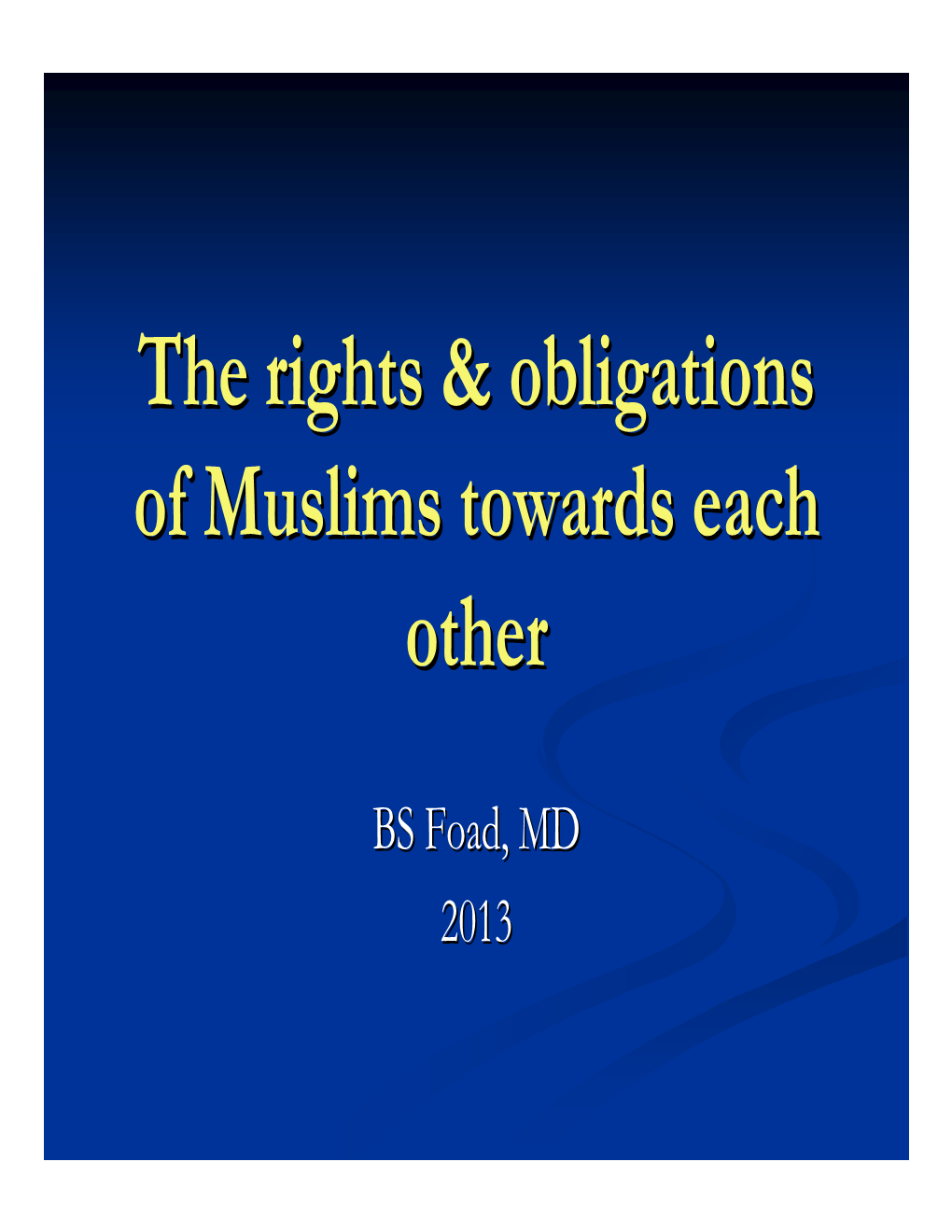 The Rights & Obligations of Muslims Towards Each Other