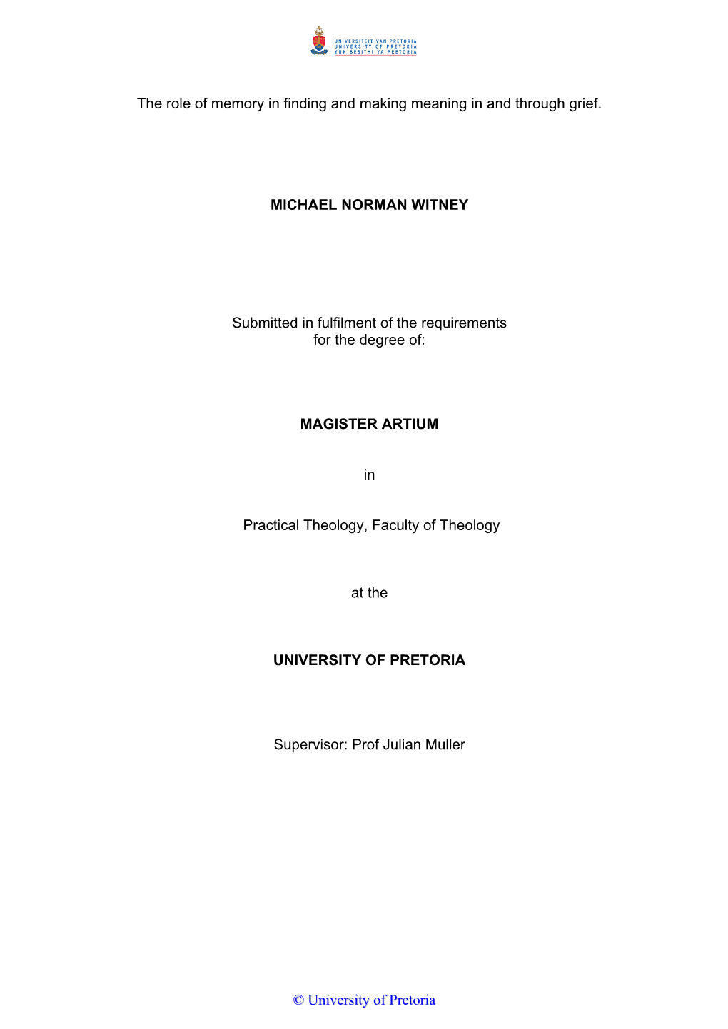 The Role of Memory in Finding and Making Meaning in and Through Grief. MICHAEL NORMAN WITNEY Submitted in Fulfilment of The