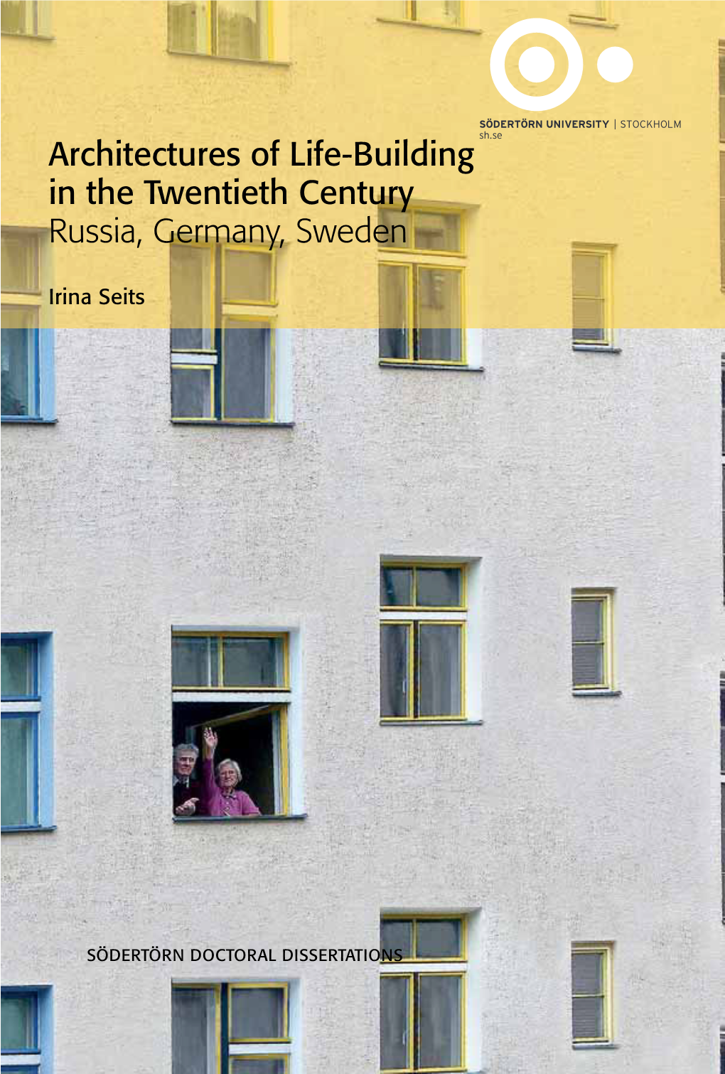 Architectures of Life-Building in the Twentieth Century Russia, Germany, Sweden