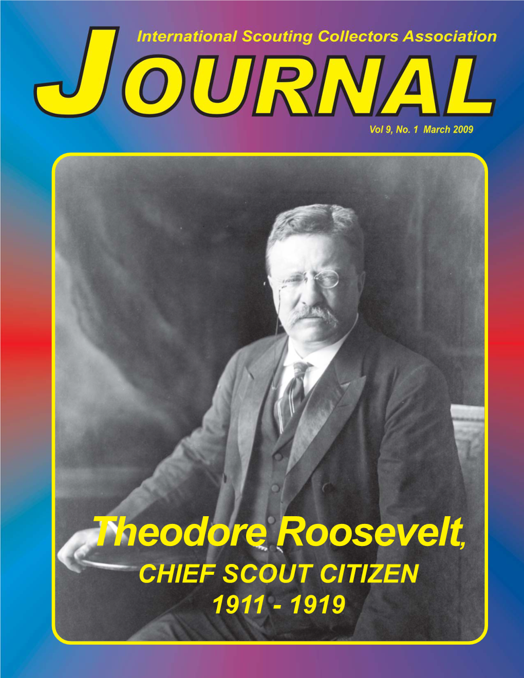 Theodore Roosevelt, CHIEF SCOUT CITIZEN 1911 - 1919 INTERNATIONAL SCOUTING COLLECTORS ASSOCIATION, INC