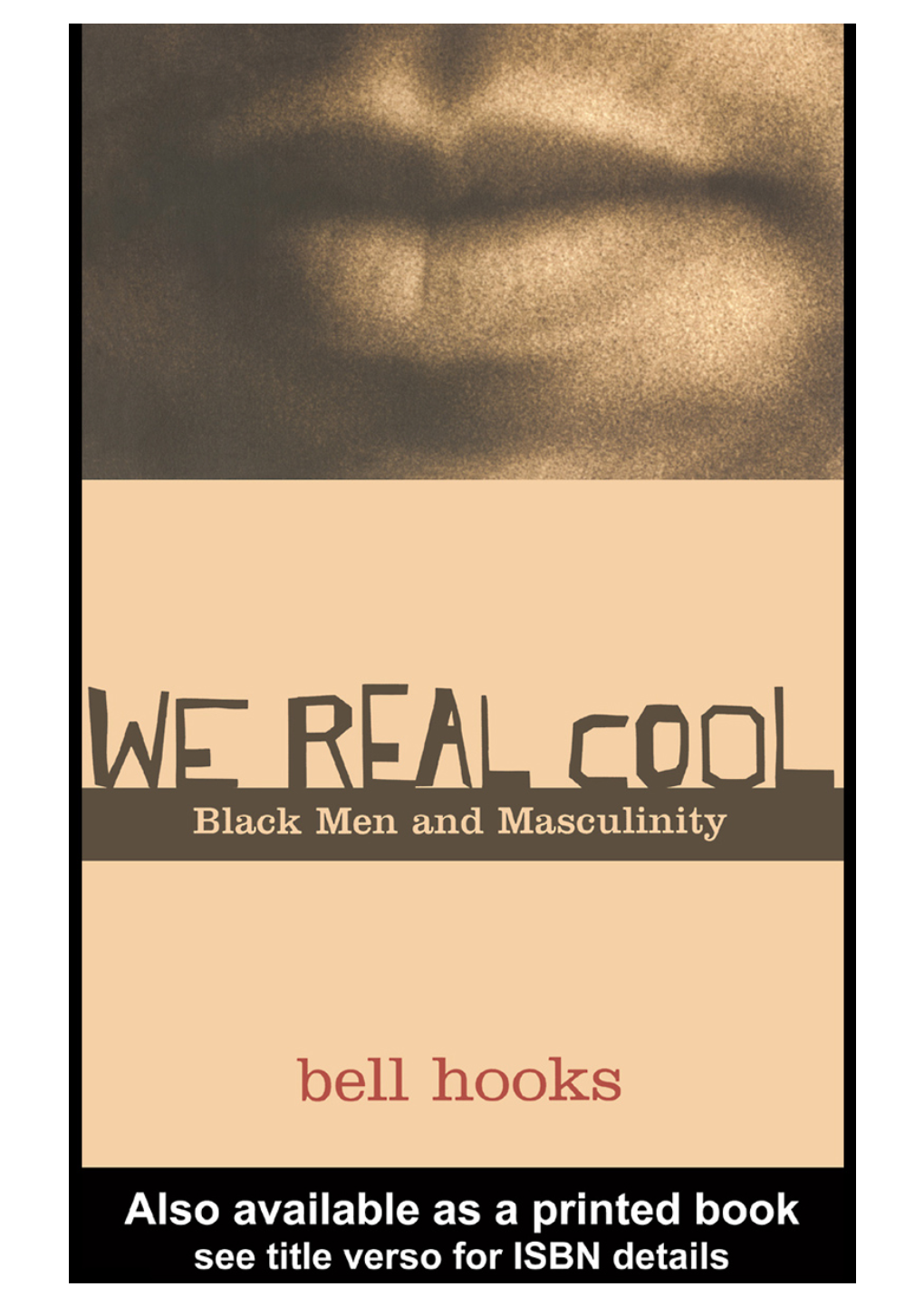 We Real Cool: Black Men and Masculinity/Bell Hooks