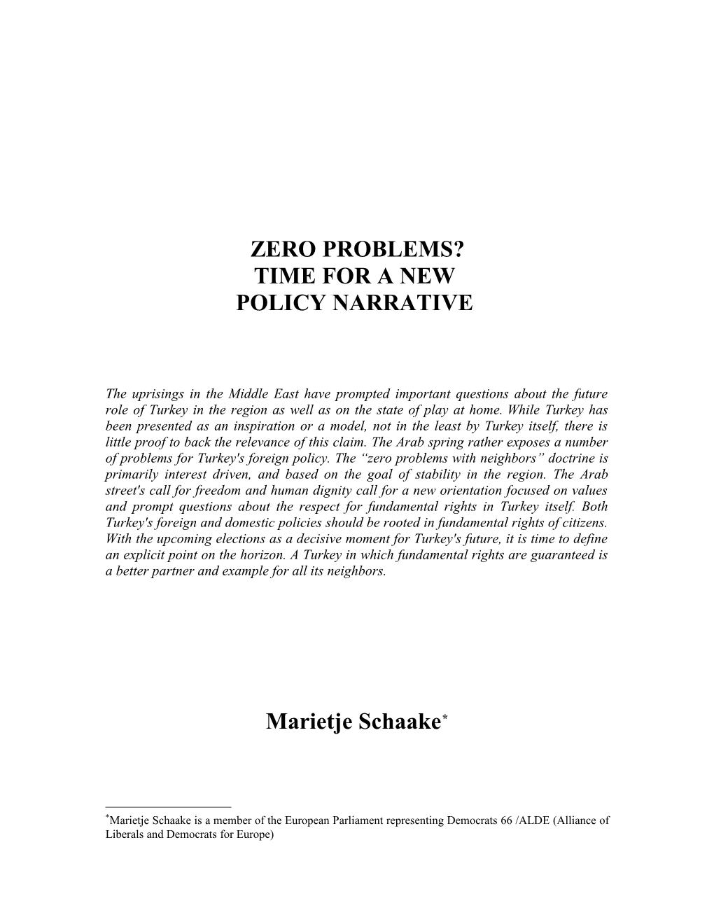 ZERO PROBLEMS? TIME for a NEW POLICY NARRATIVE Marietje Schaake*