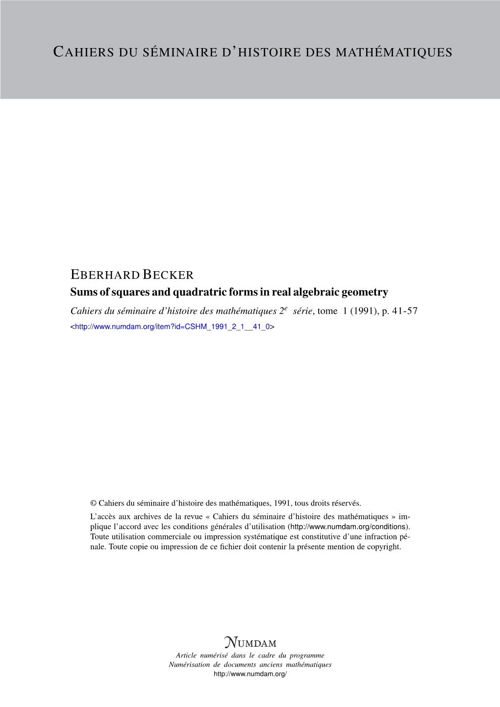 Sums of Squares and Quadratric Forms in Real Algebraic Geometry Cahiers Du Séminaire D’Histoire Des Mathématiques 2E Série, Tome 1 (1991), P