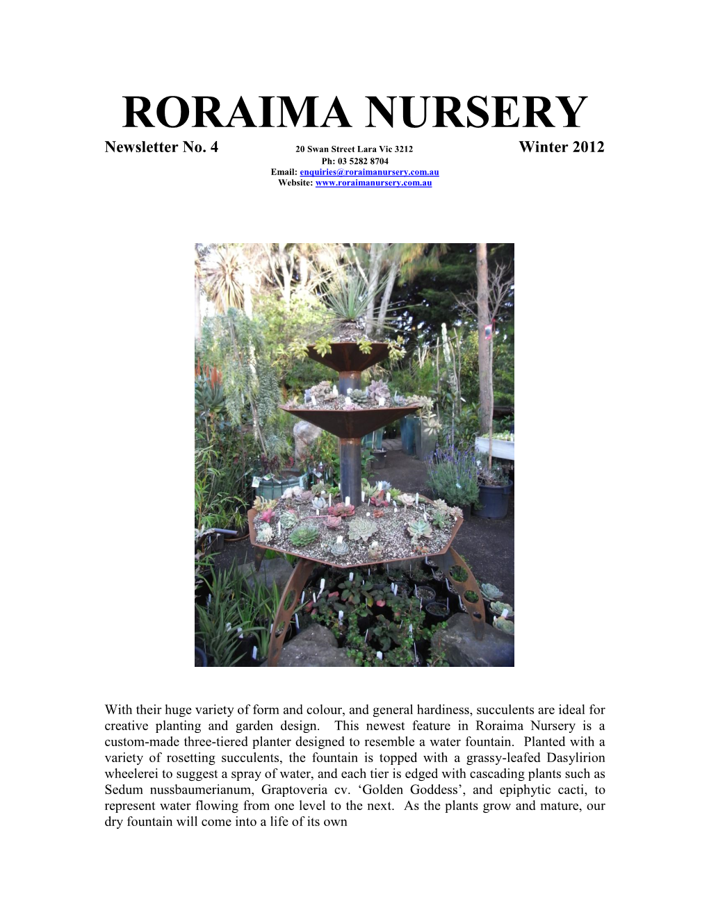 Winter 2012 Ph: 03 5282 8704 Email: Enquiries@Roraimanursery.Com.Au Website