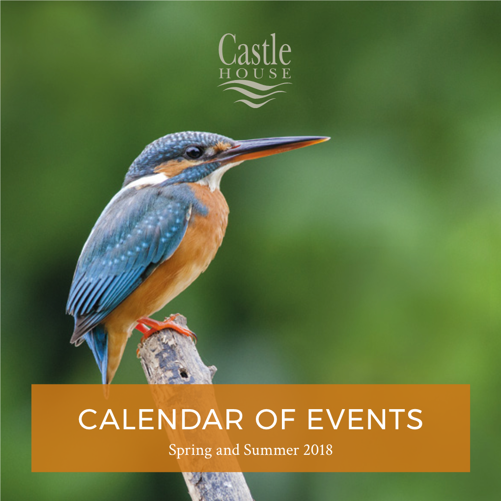 CALENDAR of EVENTS Spring and Summer 2018 HEREFORD’S FAMILY OWNED BOUTIQUE HOTEL, with ITS ACCLAIMED CASTLE RESTAURANT, BALLINGHAM BAR and BISTRO and WATERSIDE GARDEN