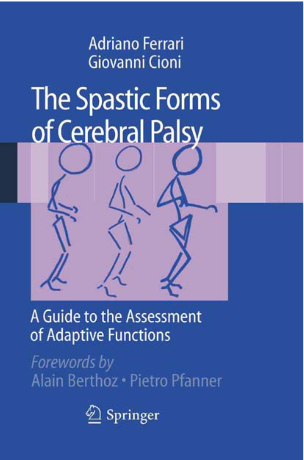 The Spastic Forms of Cerebral Palsy Adriano Ferrari • Giovanni Cioni