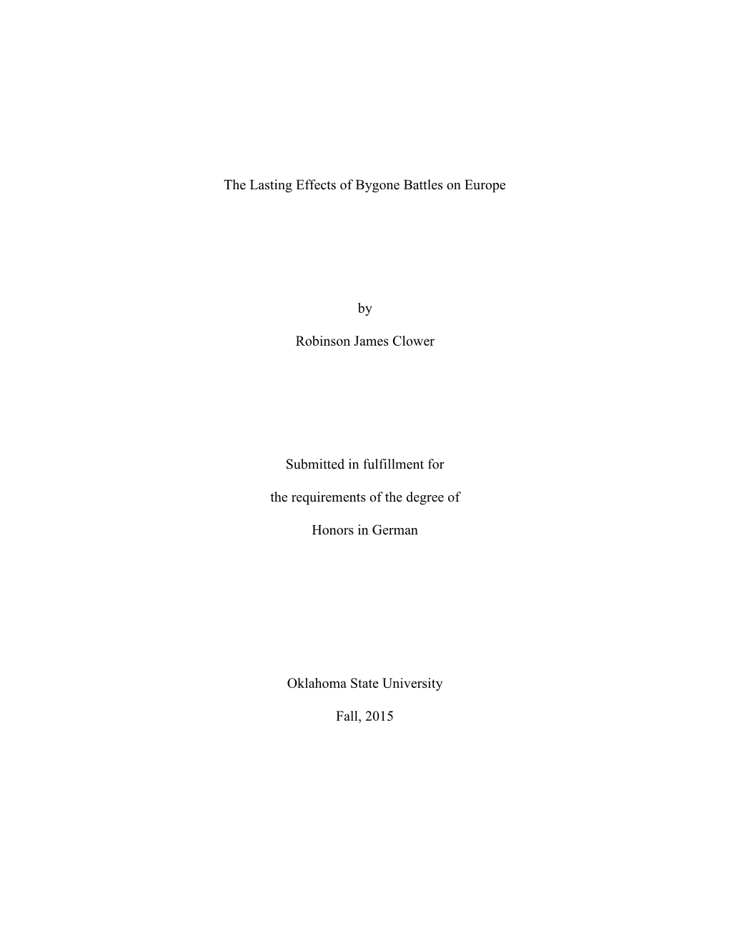 The Lasting Effects of Bygone Battles on Europe by Robinson James Clower Submitted in Fulfillment for the Requirements of the De