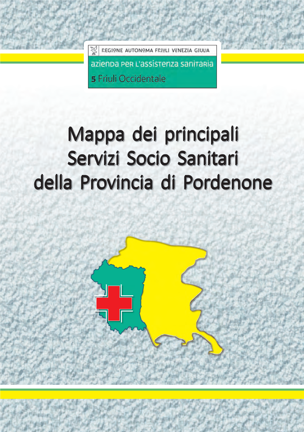 Principali Servizi Socio Sanitari Della Provincia Di Pordenone DISTRETTO DELLE DOLOMITI FRIULANE