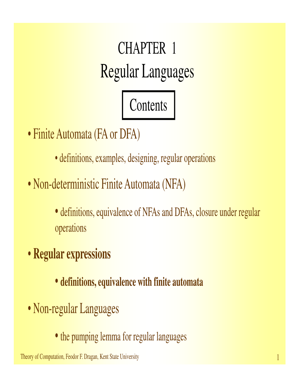 Regular Languages Contents • Finite Automata (FA Or DFA) • Definitions, Examples, Designing, Regular Operations • Non-Deterministic Finite Automata (NFA)