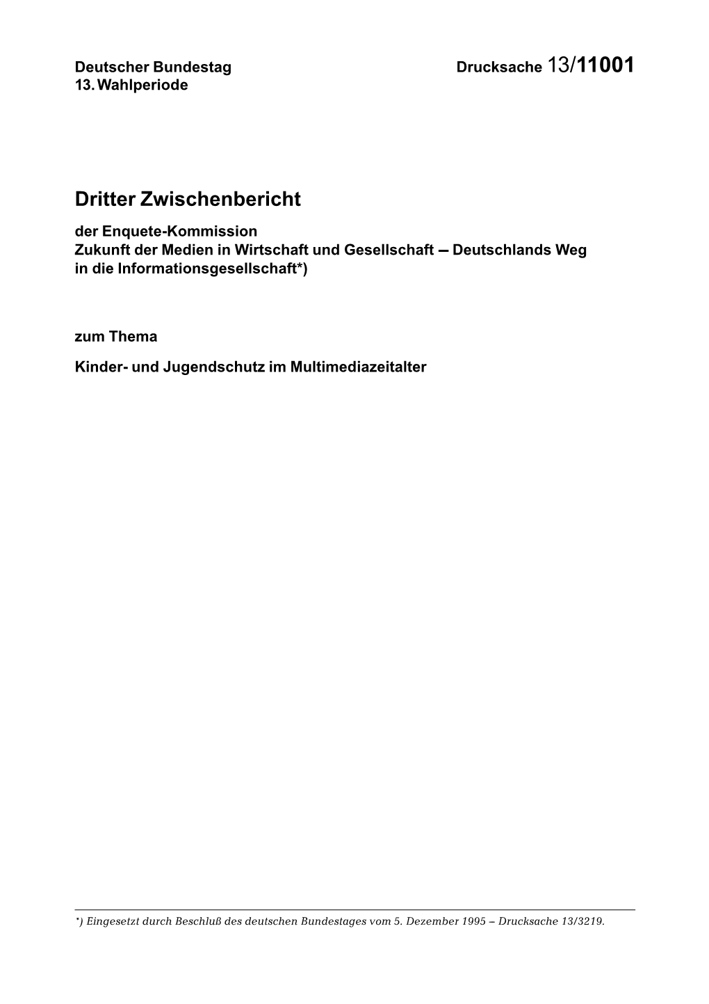 Dritter Zwischenbericht Der Enquete-Kommission Zukunft Der Medien in Wirtschaft Und Gesellschaft --- Deutschlands Weg in Die Informationsgesellschaft*)