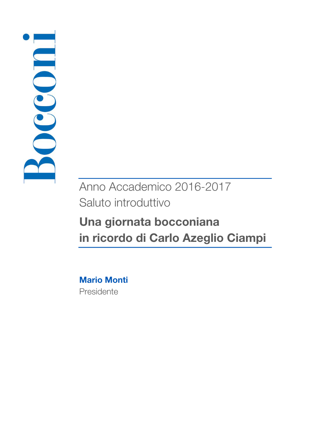 Anno Accademico 2016-2017 Saluto Introduttivo Una Giornata Bocconiana in Ricordo Di Carlo Azeglio Ciampi