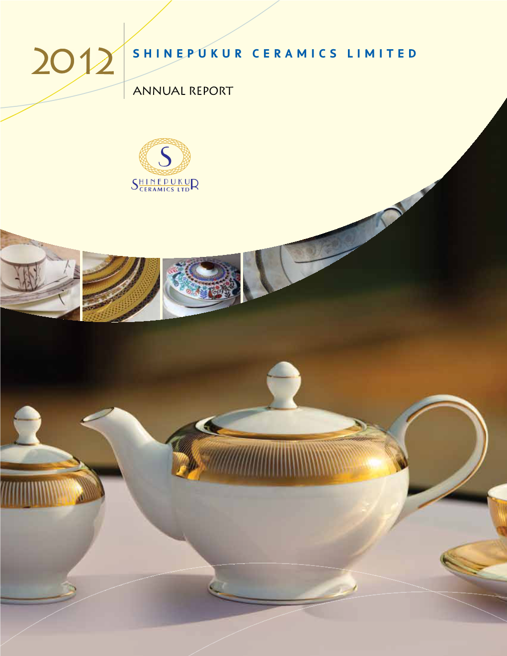 SHINEPUKUR CERAMICS LIMITED ANNUAL REPORT ION Each of Our Activities Must Beneﬁt and Add Value to the Common Wealth of Our Society