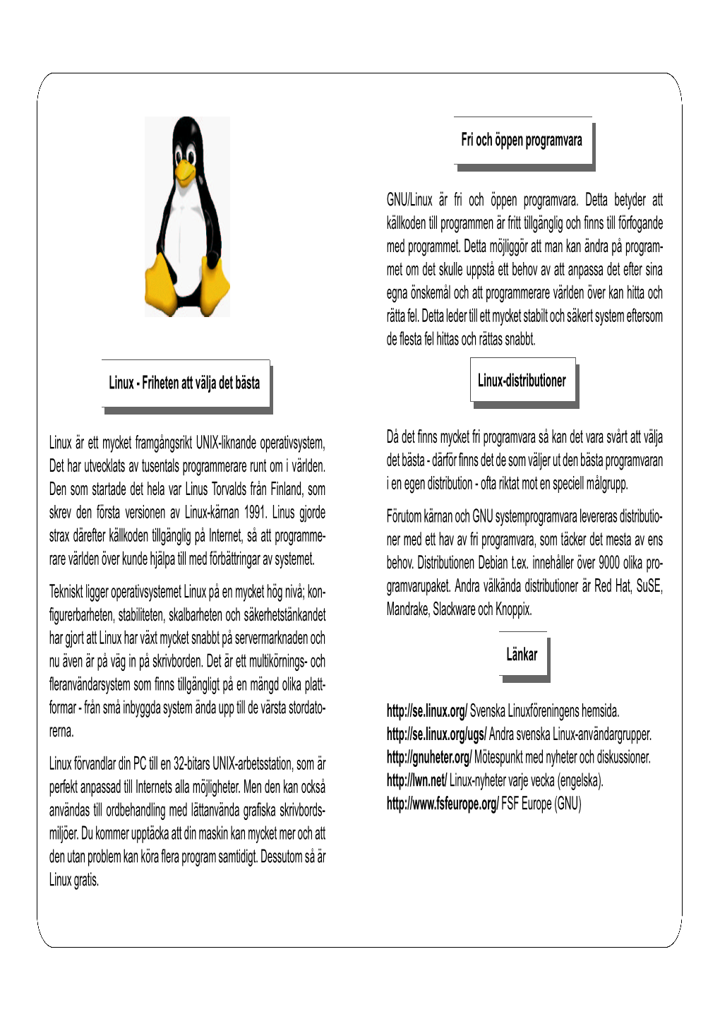 Linux Ar¨ Fri Och Oppen¨ Programvara