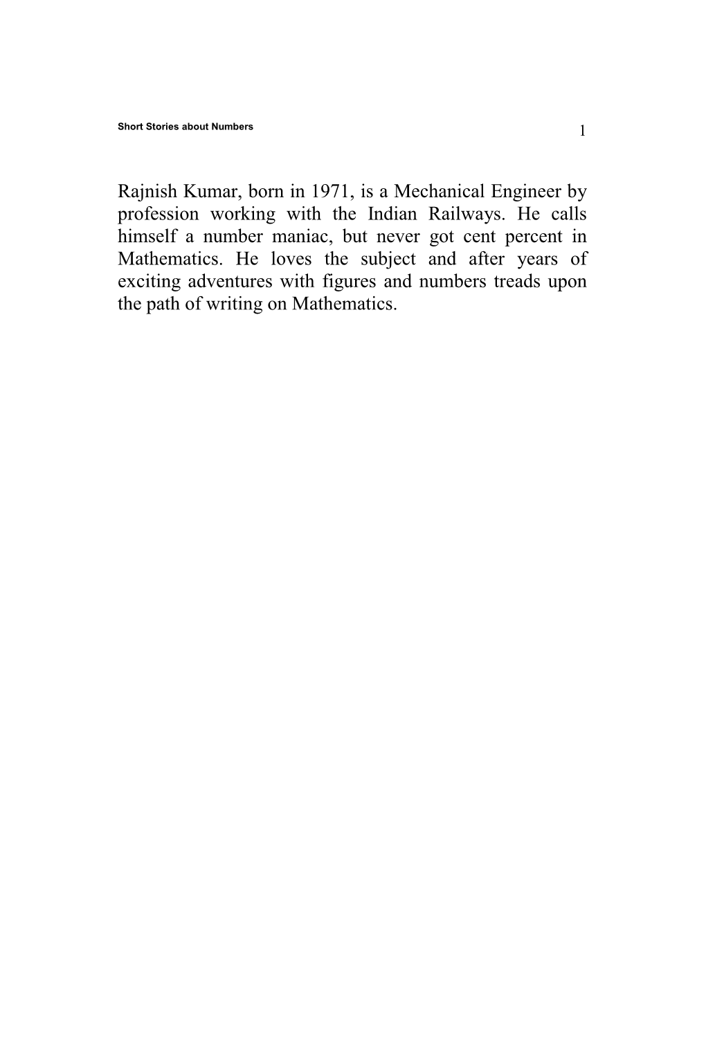 Rajnish Kumar, Born in 1971, Is a Mechanical Engineer by Profession Working with the Indian Railways. He Calls Himself a Number