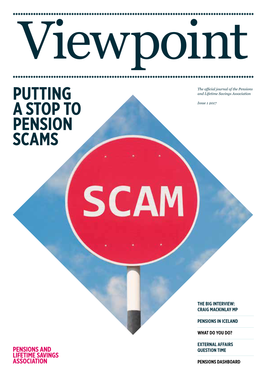 PUTTING a STOP to PENSION SCAMS the PLSA Believes That Government Proposals Don’T Go Far Enough, and Effective Scheme Authorisation Is Essential