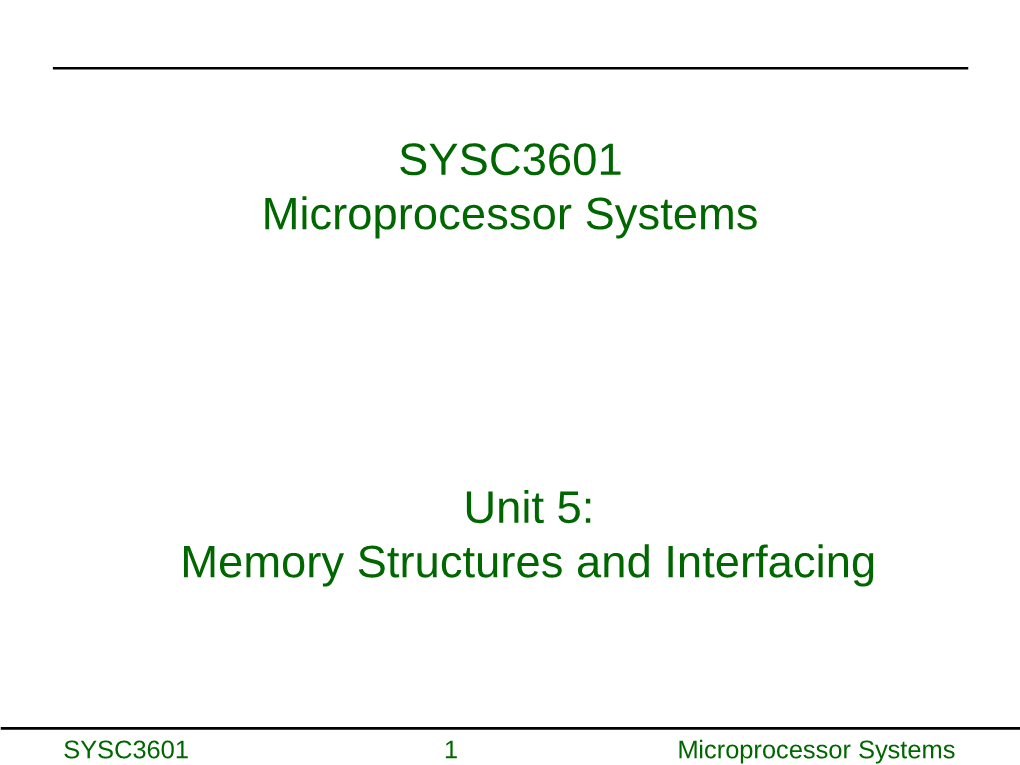 SYSC3601 Microprocessor Systems Unit 5: Memory Structures And