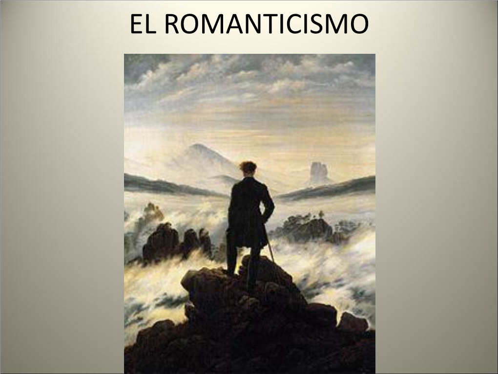 LA PINTURA ROMÁNTICA • El Romanticismo Se Opone Al Carácter Encorsetado De La Pintura Académica, Rompiendo Con Las Reglas De Composición