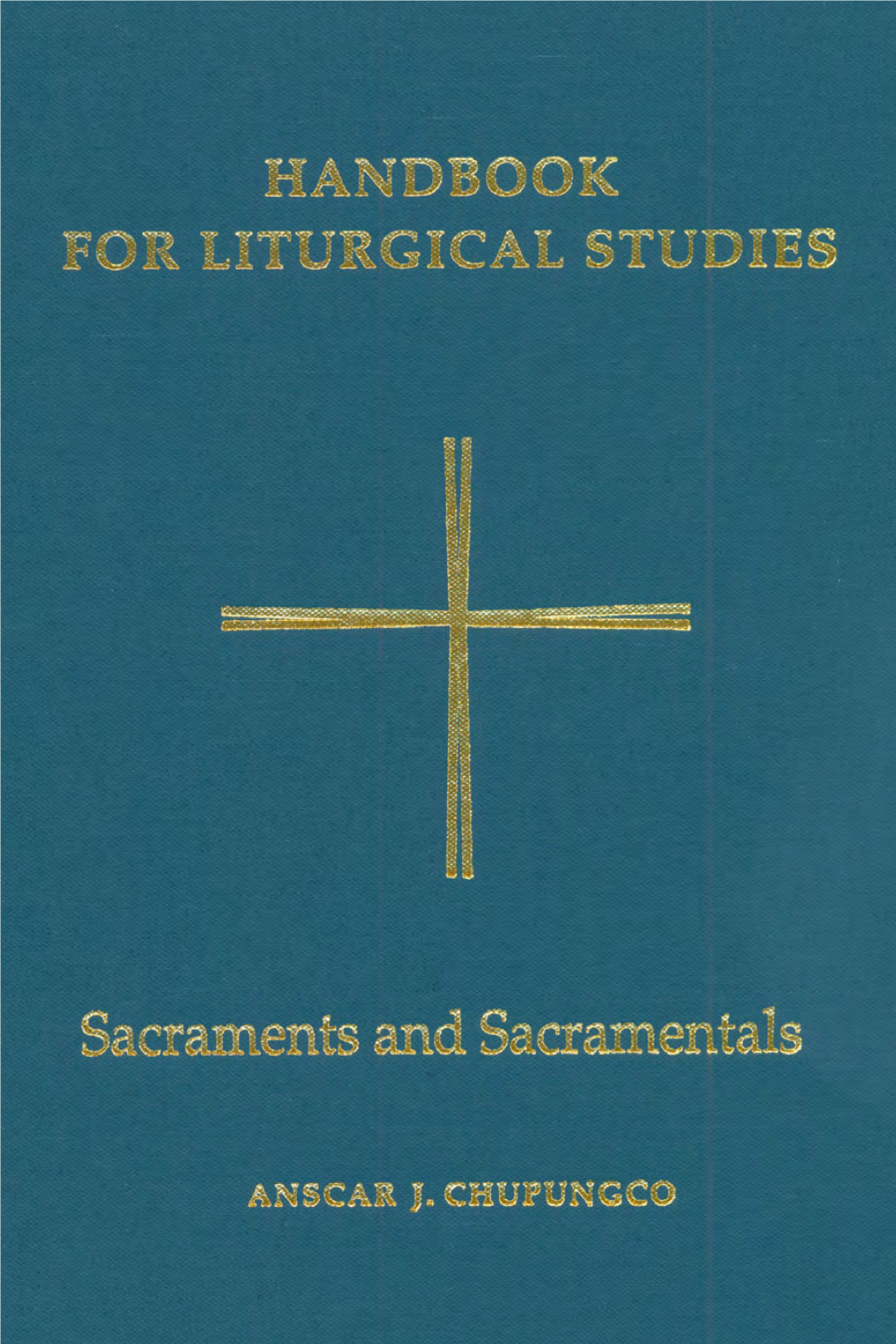 Handbook for Liturgical Studies, Volume IV: Sacraments And