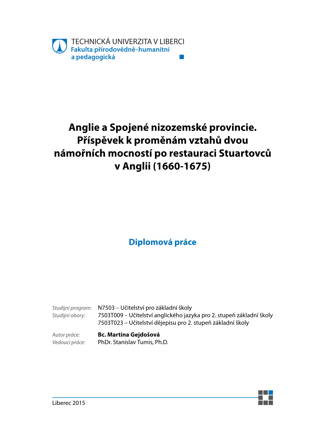 Anglie a Spojené Nizozemské Provincie. Příspěvek K Proměnám Vztahů Dvou Námořních Mocností Po Restauraci Stuartovců V Anglii (1660-1675)