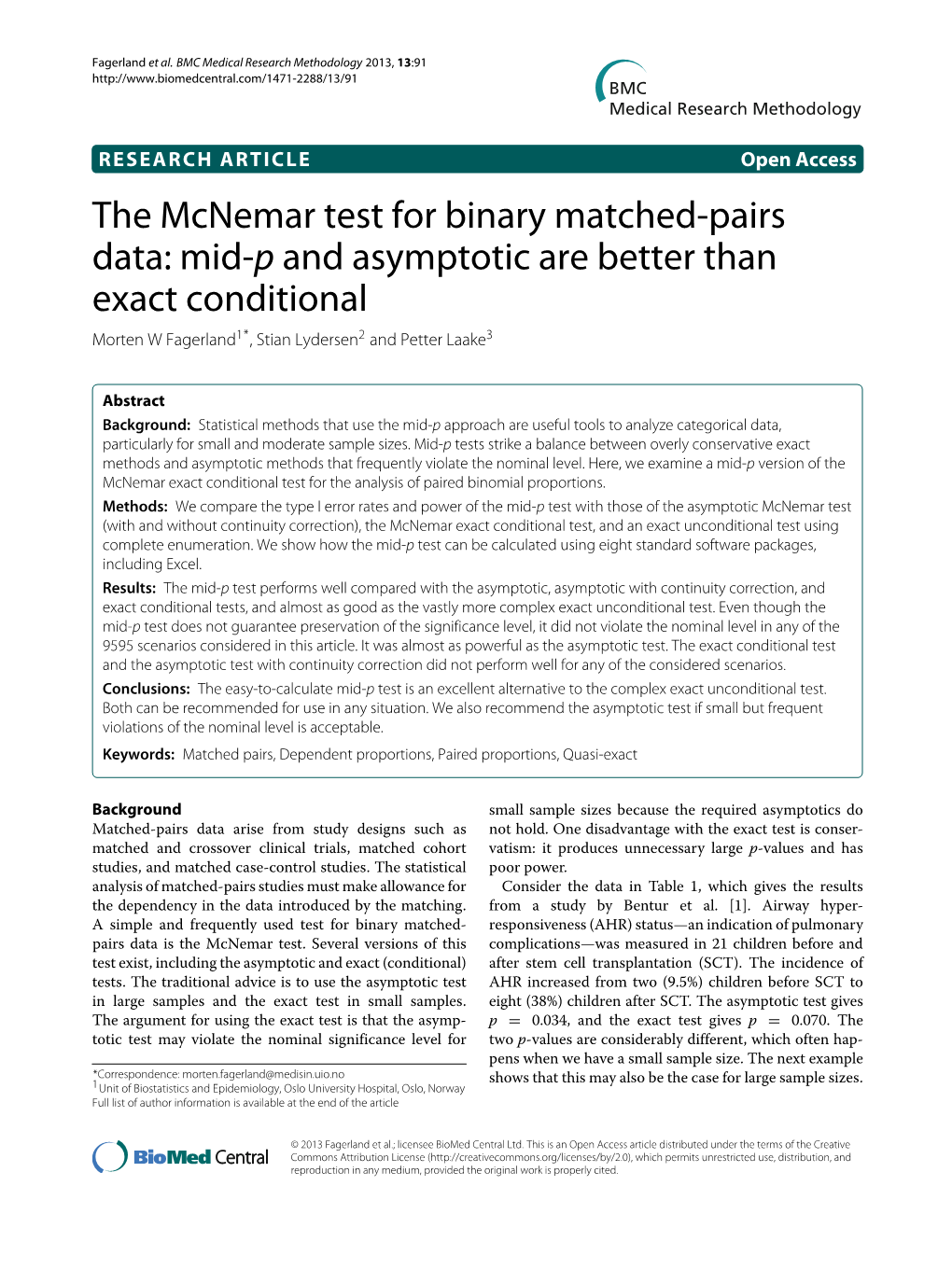 The Mcnemar Test for Binary Matched-Pairs Data: Mid-P and Asymptotic Are Better Than Exact Conditional Morten W Fagerland1*, Stian Lydersen2 and Petter Laake3