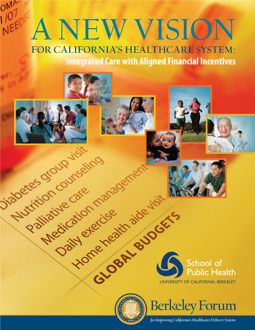 Berkeley Forum for Improving California’S Healthcare Delivery System PARTICIPANT LIST LEADERSHIP TEAM LEAD AUTHORS Anthem Blue Cross Stephen M